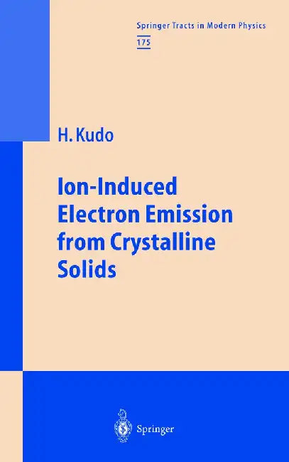 Ion-Induced Electron Emission from Crystalline Solids by Hiroshi Kudo