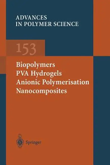 Biopolymers - Pva Hydrogels Anionic Polymerisation Nanocomposites by J. y. Chang