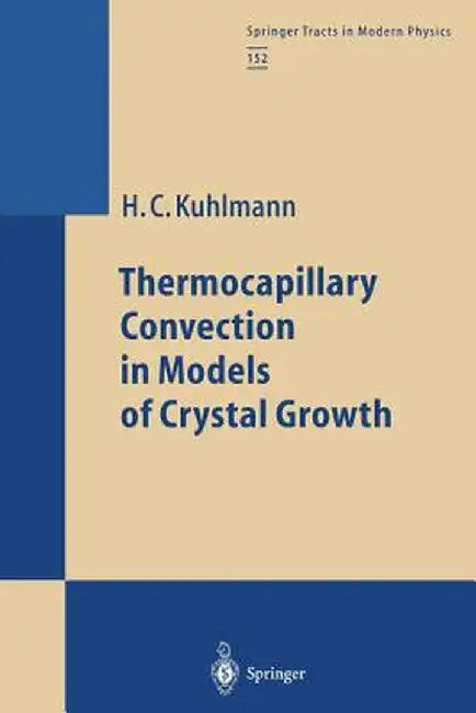 Thermocapillary Convection in Models of Crystal Growth by Hendrik C. Kuhlmann