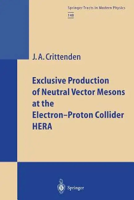 Exclusive Production of Neutral Vector Mesons at the Electron-Proton Collider Hera by James A. Crittenden