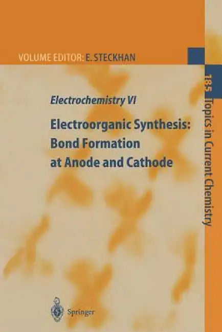 Electrochemistry VI: Electroorganic Synthesis: Bond Formation at Anode and Cathode by E. Steckhan