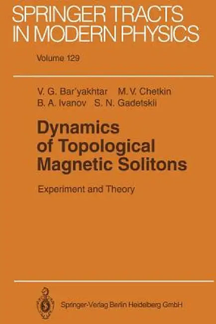 Dynamics of Topological Magnetic Solitons: Experiment and Theory by Victor G. Bar'yakhtar