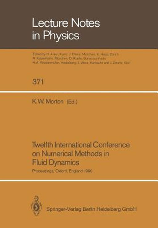 Twelfth International Conference on Numerical Methods in Fluid Dynamics: Proceedings of the Conference Held at the University of Oxford, England on 9- by K. W. Morton