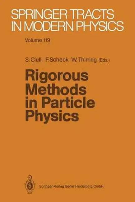Rigorous Methods in Particle Physics by Sorin Ciulli
