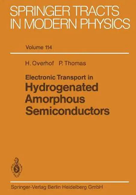 Electronic Transport in Hydrogenated Amorphous Semiconductors by Harald Overhof