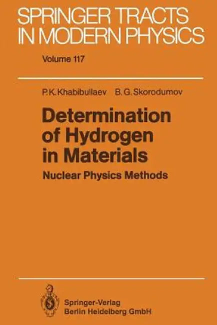 Determination of Hydrogen in Materials: Nuclear Physics Methods by Pulat K. Khabibullaev