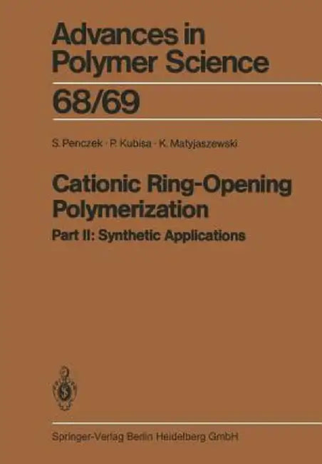 Cationic Ring-Opening Polymerization: 2. Synthetic Applications by Stanislaw Penczek