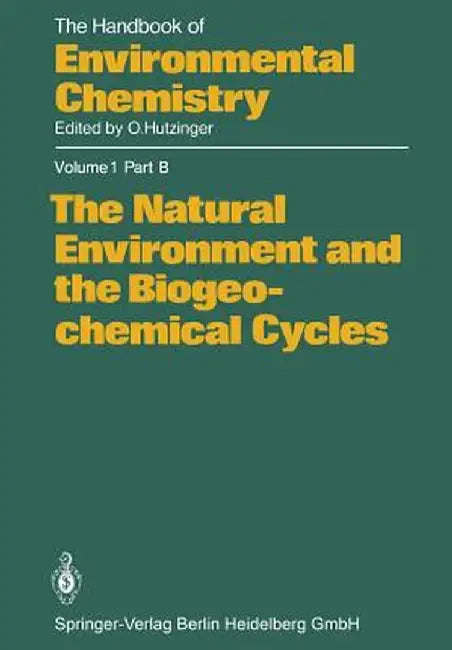 The Natural Environment and the Biogeochemical Cycles by H. -J Bolle