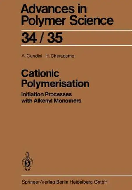 Cationic Polymerisation: Initiation Processes with Alkenyl Monomers by A. Gandini