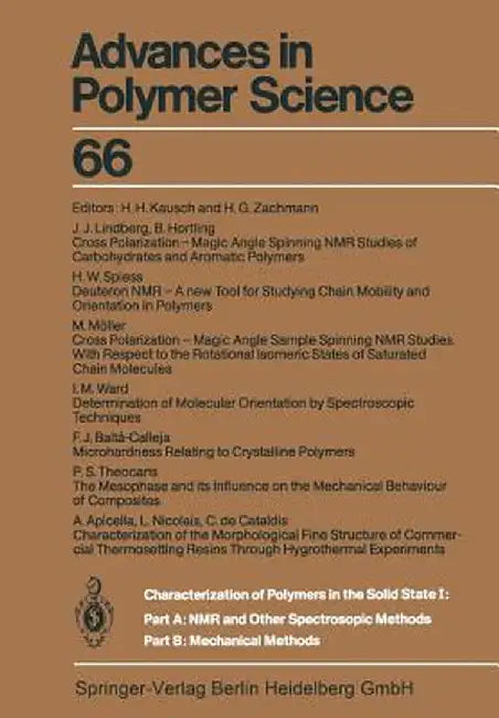 Characterization of Polymers in the Solid State I: Part A: NMR and Other Spectroscopic Methods Part B: Mechanical Methods by H. H. Kausch