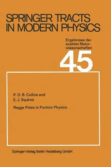 Regge Poles in Particle Physics by P. D. B. Collins