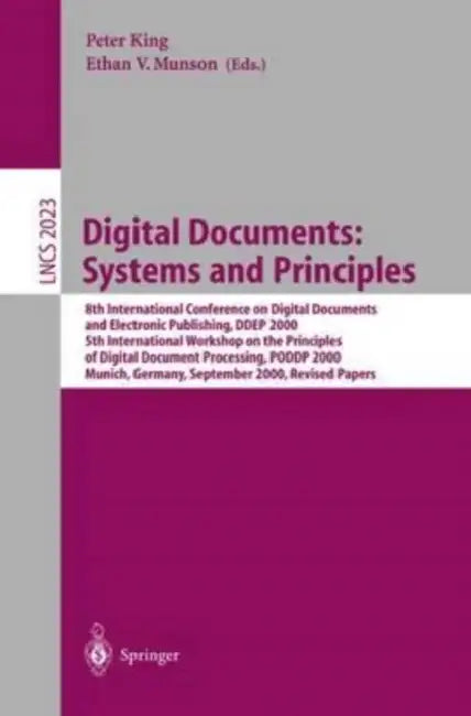 Digital Documents: Systems and Principles : 8th International Conference on Digital Documents and Electronic Publishing, DDEP 2000, 5th International Workshop on the Principles of Digital Document Processing, PODDP 2000, Munich, Germany, September 13-15, by Jean Johnson
