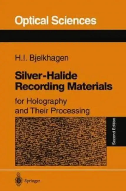 Silver-Halide Recording Materials: for Holography and Their Processing by Bjelkhagen Hans I. Bjelkhagen