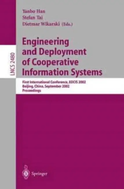 Engineering and Deployment of Cooperative Information Systems: First International Conference, EDCIS 2002, Beijing, China, September 17-20, 2002. Proceedings by Abby; Marinelli, Carol Green