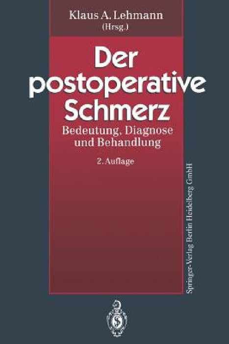 Der Postoperative Schmerz: Bedeutung, Diagnose Und Behandlung by Klaus A. Lehmann