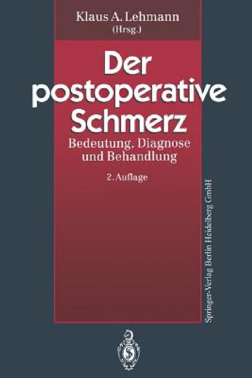 Der Postoperative Schmerz: Bedeutung, Diagnose Und Behandlung by Klaus A. Lehmann