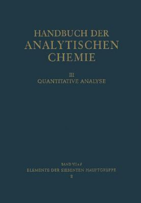 Elemente Der Siebenten Hauptgruppe II: Chlor - Brom - Jod by A. Otto Gübeli