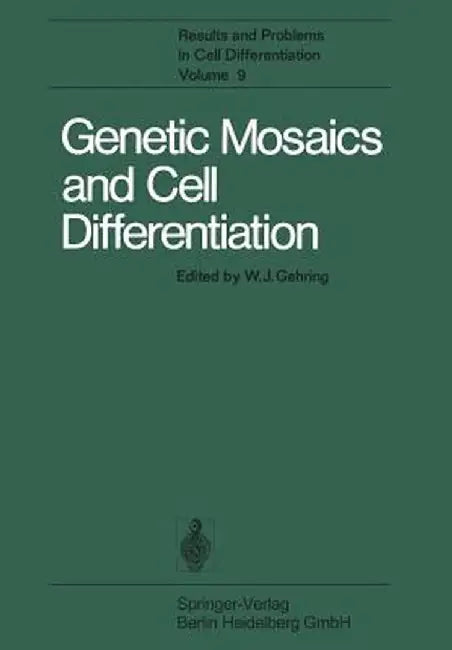 Genetic Mosaics and Cell Differentiation by W. J. Gehring