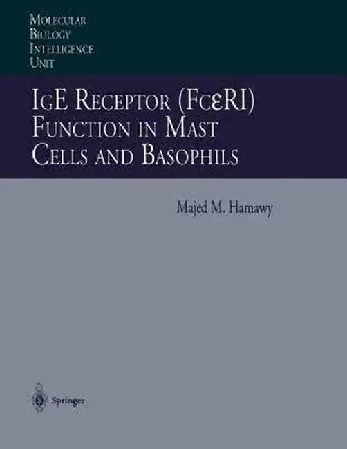 IGE Receptor (Fcεri) Function in Mast Cells and Basophils by Majed M. Hamawy