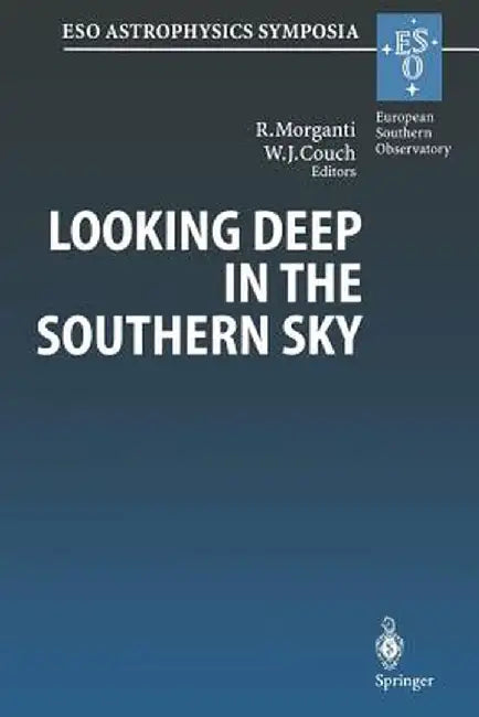 Looking Deep in the Southern Sky: Proceedings of the Eso/Australia Workshop Held at Sydney, Australia, 10-12 December 1997 by Raffaella Morganti