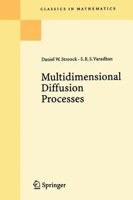 Multidimensional Diffusion Processes by Daniel W. Stroock