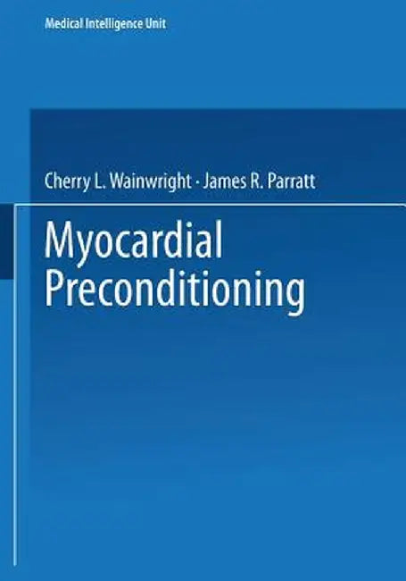 Myocardial Preconditioning by Cherry L. Wainwright