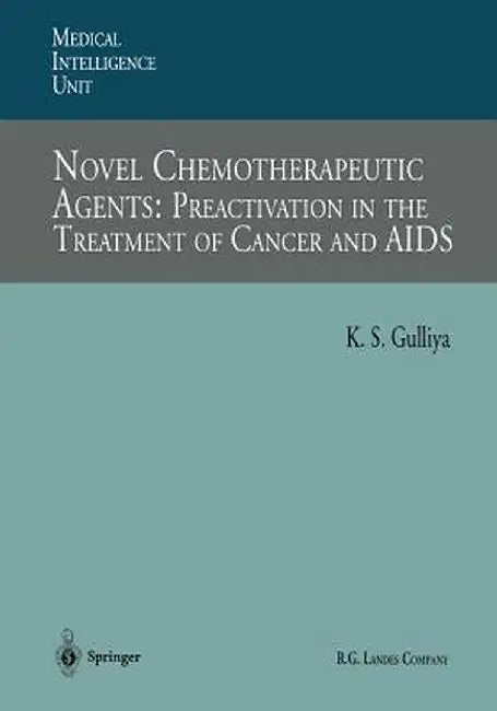 Novel Chemotherapeutic Agents: Preactivation in the Treatment of Cancer and AIDS by Kirpal S. Gulliya