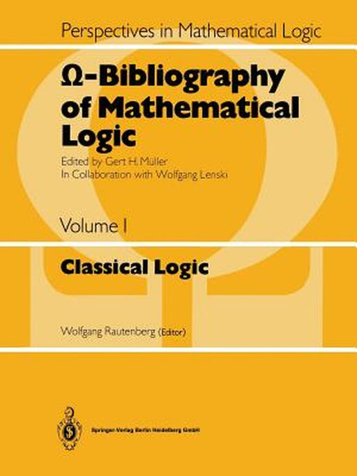 Ω-Bibliography of Mathematical Logic: Classical Logic by Wolfgang Lenski