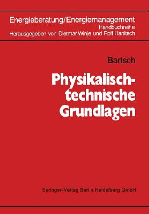 Physikalisch-Technische Grundlagen by G. Bartsch, Dietmar Winje, Rolf Hanitsch