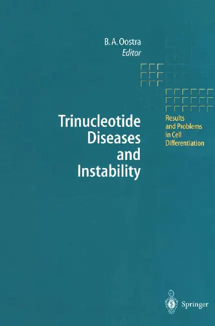 Trinucleotide Diseases and Instability by Ben A. Oostra