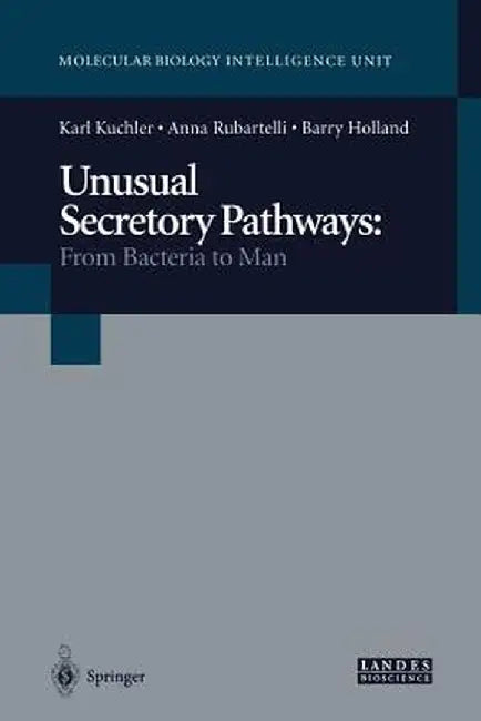 Unusual Secretory Pathways: From Bacteria to Man by Karl Kuchler
