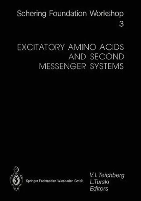 Excitatory Amino Acids and Second Messenger Systems by Vivian I. Teichberg