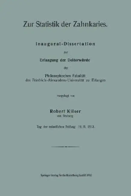Zur Statistik Der Zahnkaries: Inaugural-Dissertation Zur Erlangung Der Doktorwürde Der Philosophischen Fakultät Der Friedrich-Alexanders-Universitä Zu by Robert Klöser