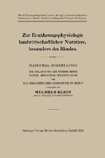 Zur Ernährungsphysiologie Landwirtschaftlicher Nutztiere, Besonders Des Rindes: Inaugural-Dissertation Zur Erlangung Der Würde Eines Doctor Medicinae by Wilhelm Klein