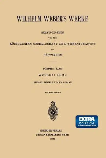 Wilhelm Weber's Werke: Fünfter Band: Wellenlehre by Wilhelm Weber, Heinrich Weber