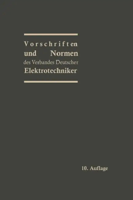 Vorschriften Und Normen Des Verbandes Deutscher Elektrotechniker by Prof Dr -Ing E. H. Georg Dettmar