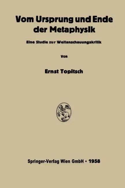 Vom Ursprung Und Ende Der Metaphysik: Eine Studie Zur Weltanschauungskritik by Ernst Topitsch