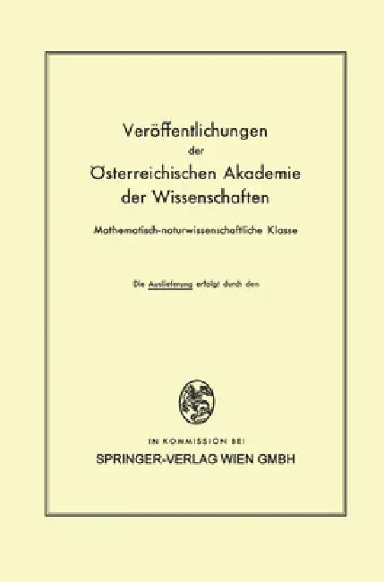 Die Veröffentlichungen der Österreichischen Akademie der Wissenschaften Mathematisch-naturwissenschaftliche Klasse by Ferdinand Steinhauser, Othmar Eckel, Firedrich Lauscher