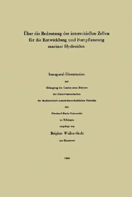 Über Die Bedeutung Der Interstitiellen Zellen Für Die Entwicklung Und Fortpflanzung Mariner Hydroiden by Brigitte Weiler-Stolt