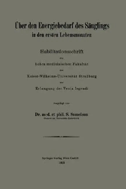 Über Den Energiebedarf Des Säuglings in Den Ersten Lebensmonaten by Siegfried Samelson