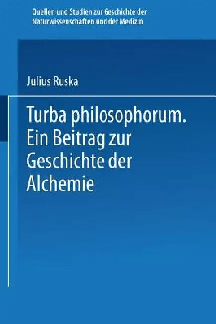 Turba Philosophorum: Ein Beitrag ƶur Geschichte Der Alchemie by Julius Ruska