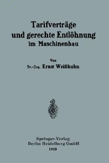 Tarifverträge Und Gerechte Entlöhnung Im Maschinenbau by Ernst Weißhuhn