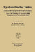 Systematischer Index: Nach Sachgebieten Geordnetes Verzeichnis Der Im Staatsgesetzblatt Und Im Bundesgesetzblatt Vom 1. Mai 1945 Bis 31. Dezember 1950 by Walter Antoniolli