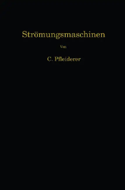 Strömungsmaschinen by Carl Pfleiderer