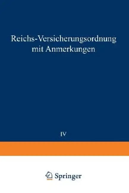 Reichs-Versicherungsordnung Mit Anmerkungen: Band IV Invalidenversicherung by Mitgliedern Des Reichsversicherungsamts