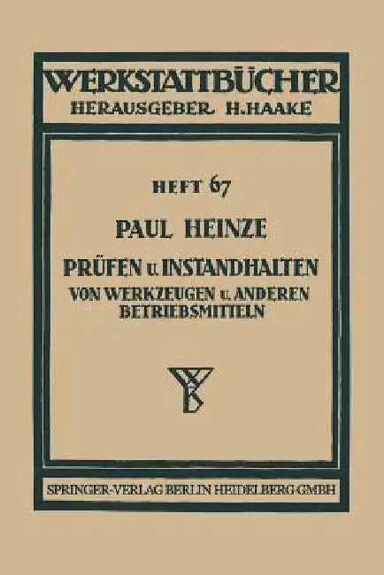 Prüfen Und Instandhalten Von Werkzeugen Und Anderen Betriebsmitteln: Ausgewählte Beispiele by Paul Heinze