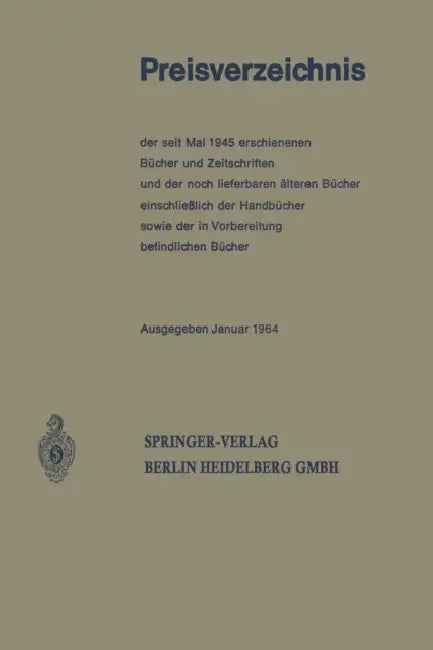 Preisverzeichnis: Der Seit Mai 1945 Erschienenen Bücher Und Zeitschriften Und Der Noch Lieferbaren Älteren Bücher Einschließlich Der Handbücher Sowie by Berlin Springer
