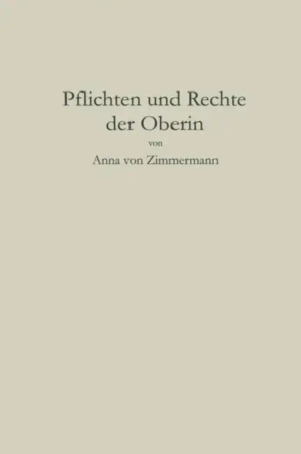 Pflichten Und Rechte Der Oberin by Anna Von Zimmermann
