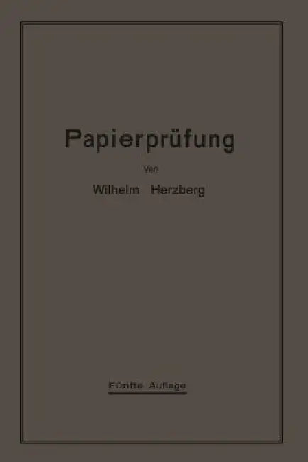 Papierprüfung: Eine Anleitung Zum Untersuchen Von Papier by Wilhelm Herzberg