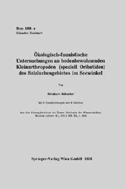 Ökologisch-Faunistische Untersuchungen an Bodenbewohnenden Kleinarthropoden (Speziell Oribatiden) Des Salzlachengebietes Im Seewinkel by Reinhart Schuster